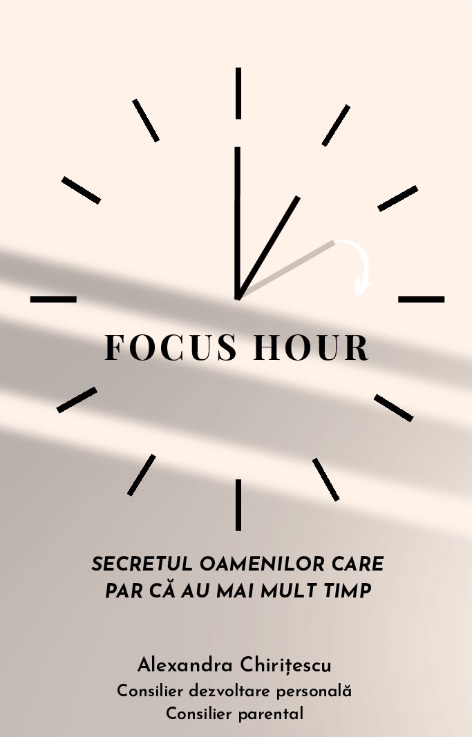 Focus Hour. Secretul oamenilor care par ca au mai mult timp